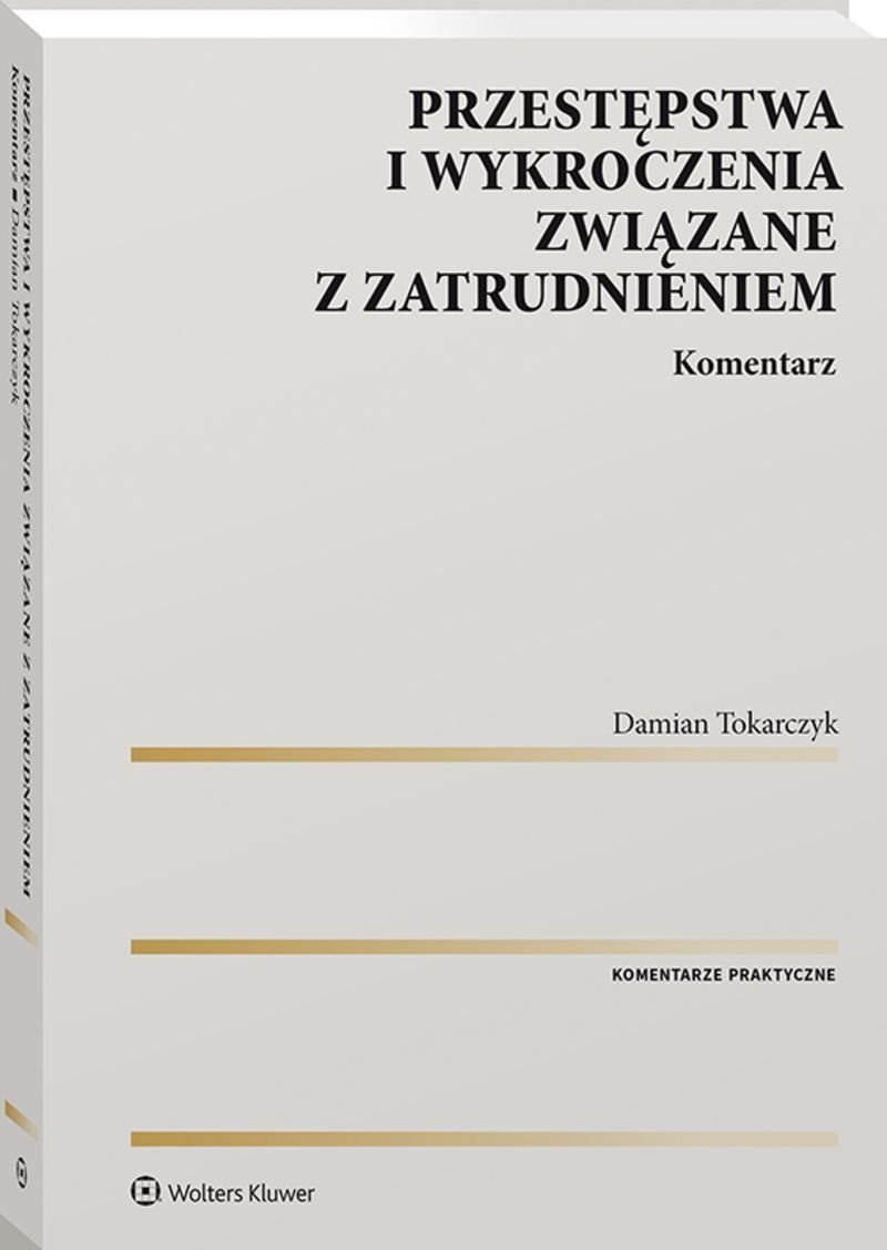 Przestępstwa I Wykroczenia Związane Z Zatrudnieniem. Komentarz ...