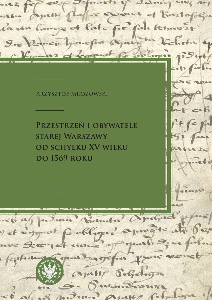 Przestrzeń i obywatele Starej Warszawy od schyłku XV wieku do 1569 roku - ebook mobi