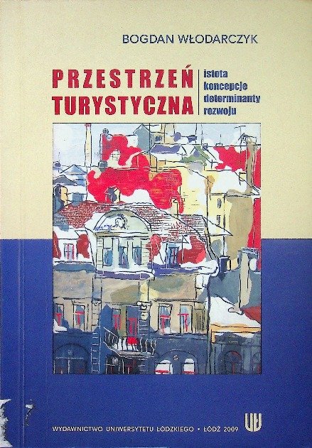 Przestrze Turystyczna Istota Koncepcje Determinanty Rozwoju przestrze-turystyczna-istota-koncepcje-determinanty-rozwoju