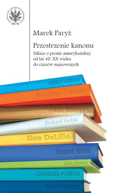 Przestrzenie kanonu. Szkice o prozie amerykańskiej od lat 40. XX wieku do czasów najnowszych - ebook PDF