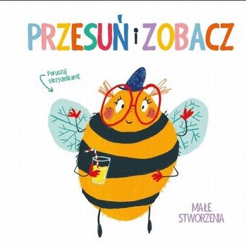 Przesuń i zobacz. Małe stworzenia - Opracowanie zbiorowe