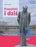 Przeszłość i dziś 2. Język polski. Liceum i technikum. Podręcznik. Część 2 - Paczoska Ewa