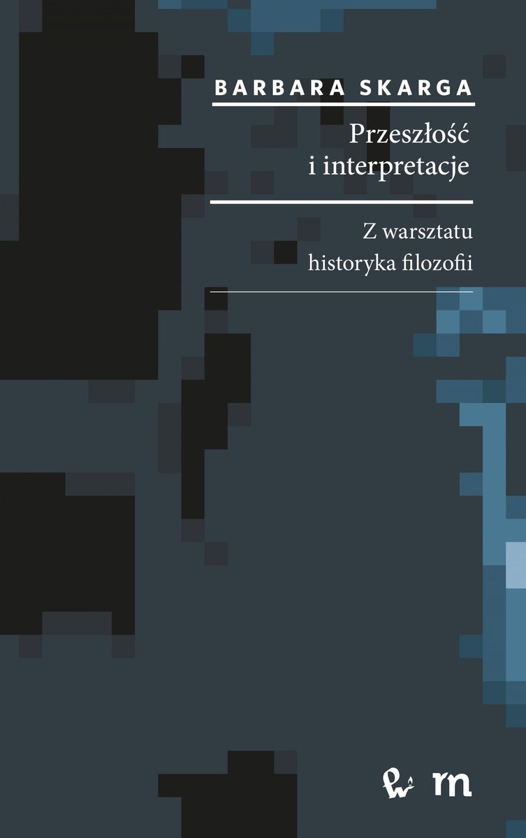 Przeszłość i interpretacje. Z warsztatu historyka filozofii - ebook mobi