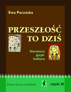 Przeszłość to dziś 2. Literatura, język, kultura Podręcznik. Część 2. Liceum, technikum - Paczoska Ewa