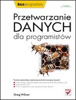 Przetwarzanie Danych dla Programistów Wilson Greg