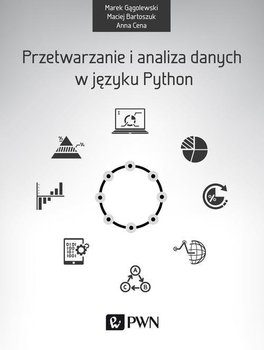 Przetwarzanie i analiza danych w języku Python - Gągolewski Marek, Cena Anna, Bartoszuk Maciej