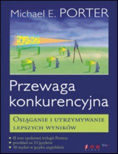 Przewaga Konkurencyjna. Osiąganie I Utrzymywanie Lepszych Wyników ...