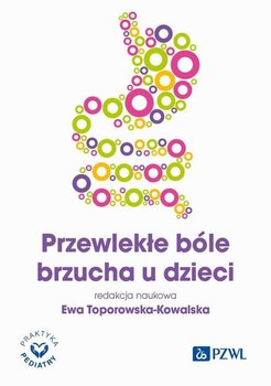 Przewlekłe bóle brzucha u dzieci - Ewa Toporowska-Kowalska