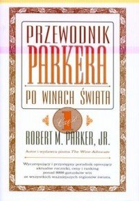 Przewodnik Parkera po winach świata. Część 1 - Parker Robert M.