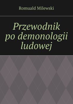 Przewodnik po demonologii ludowej - Milewski Romuald
