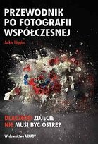 Przewodnik po fotografii współczesnej Higgins Jackie