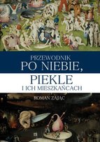 Przewodnik po niebie, piekle i ich mieszkańcach Zając Roman