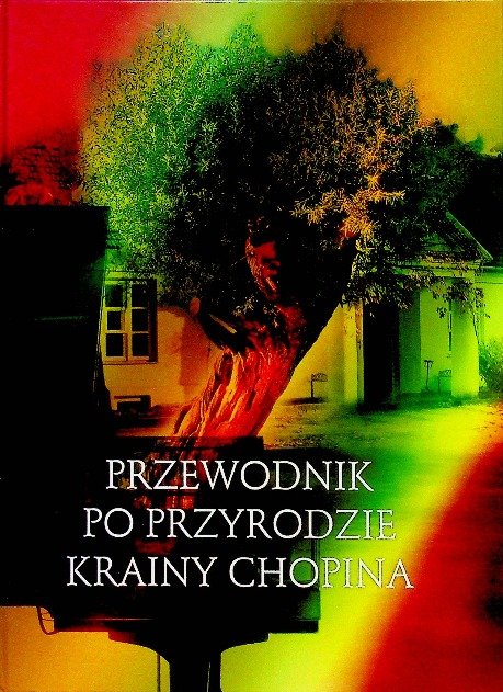 Przewodnik po przyrodzie krainy Chopina - W opisie | Książka w Empik