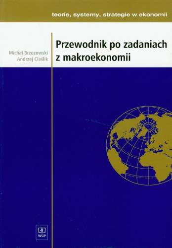 Przewodnik Po Zadaniach Z Makroekonomii. Teorie, Systemy, Strategie W ...