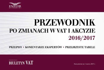 Przewodnik po zmianach w VAT i akcyzie 2016/2017 - Opracowanie zbiorowe