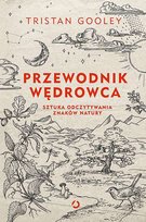 Przewodnik wędrowca. Sztuka odczytywania znaków natury Gooley Tristan