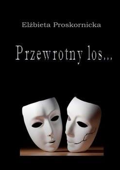 Przewrotny los… - Proskornicka Elżbieta