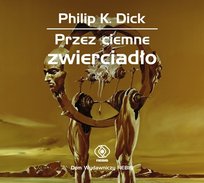 Przez ciemne zwierciadło Dick Philip K.