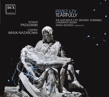 Przez łzy. Tearfully - Camerata Silesia