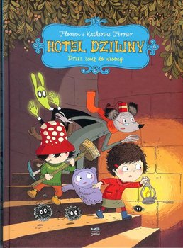 Przez zimę do wiosny. Hotel Dziwny. Tom 1 - Ferrier Florian, Ferrier Katherine