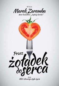 Przez żołądek do serca - Zaremba Marek