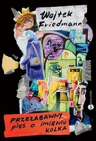 Przezabawny pies o imieniu Kolka Friedmann Wojtek