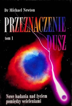 Przeznaczenie dusz Tom I - Newton Michael