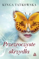 Przezroczyste skrzydła Tatkowska Kinga
