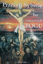 Przeżyli Syberię bo zawierzyli Bogu Opracowanie zbiorowe