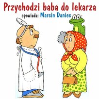 Przychodzi baba do lekarza Marcin Daniec