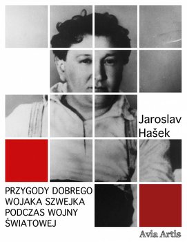 Przygody dobrego wojaka Szwejka podczas wojny światowej - Hasek Jaroslav