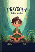 Przygody Elfika Helfika. Odkryj Magię Zdrowia Siankowski Marcin, Łuczyk Bartosz