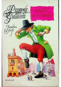 Przygody Guliwera do wielu odległych narodów świata Tom I  Podróż do Lilliputu - Jonathan Swift
