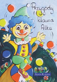 Przygody klauna Alka - Ryszka Agata
