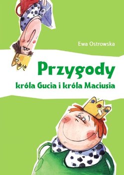 Przygody króla Gucia i króla Maciusia - Ostrowska Ewa