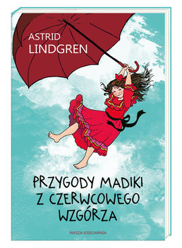 Przygody Madiki z Czerwcowego Wzgórza  - Lindgren Astrid