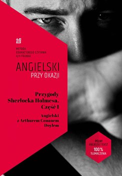 Przygody Sherlocka Holmesa. Angielski z Arthurem Conanem Doylem. Aangielski przy okazji - Doyle Arthur Conan, Frank Ilya