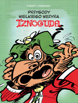 Przygody wielkiego wezyra Iznoguda. Iznogud. Tom 2 - Goscinny Rene, Tabary Jean