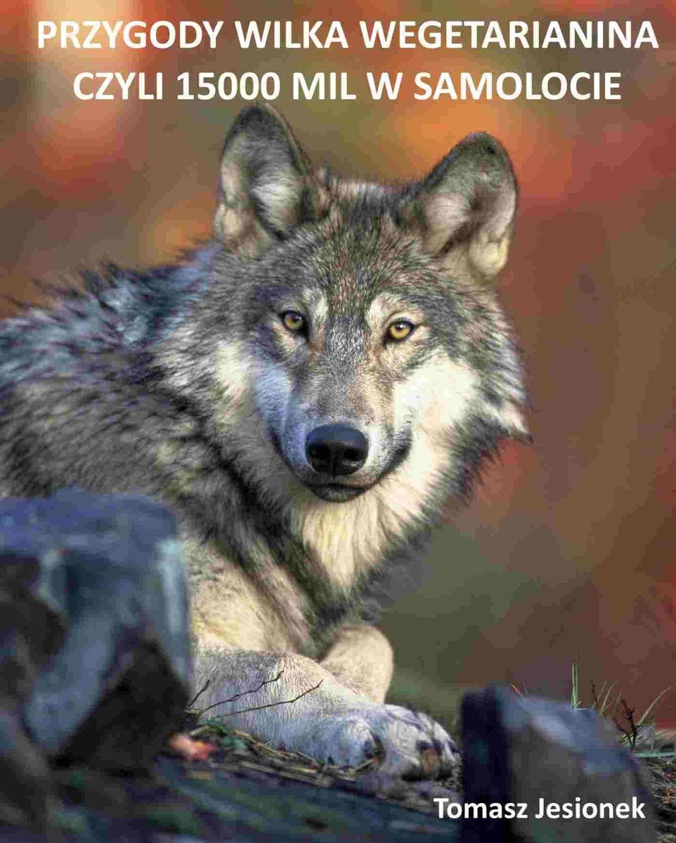 Przygody wilka wegetarianina czyli 15000 mil w samolocie - ebook epub