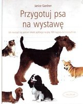 Przygotuj psa na wystawę Gardner Janice