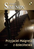 Przyjaciel Maigreta z dzieciństwa Simenon Georges