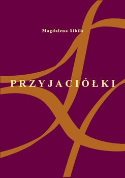 Przyjaciółki - Sibila Magdalena