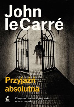 Przyjaźń absolutna - Le Carre John