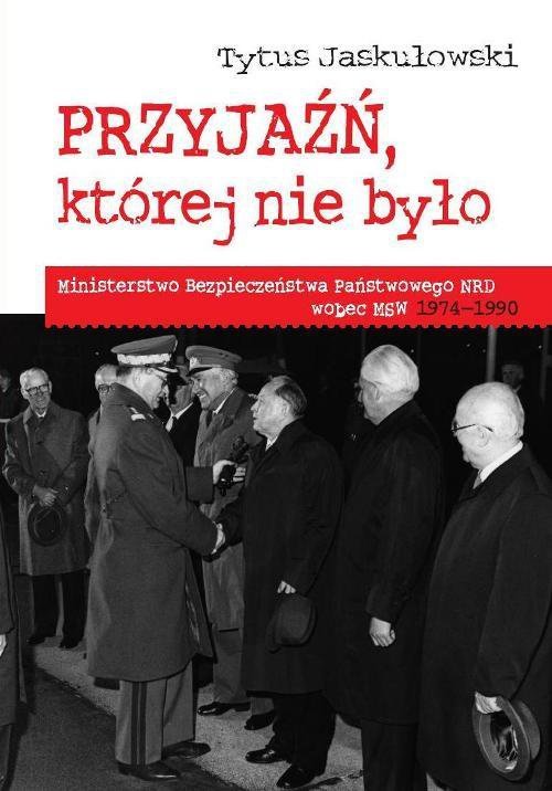 Przyjaźń której nie było. Ministerstwo Bezpieczeństwa Narodowego NRD wobec MSW 1974-1990 - ebook PDF