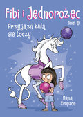 Przyjaźń kulą się toczy. Fibi i Jednorożec. Tom 9 - Simpson Dana