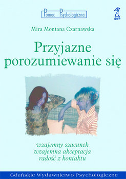 Przyjazne porozumiewanie się - Czarnawska Mira M.