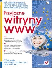 Przyjazne witryny www. Jak uczynić lepszymi komunikaty o błędach, pomoc, formularze i inne kluczowe punkty witryny - Fried Jason