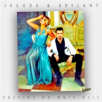 Przyjdź do mnie dziś Jagoda & Brylant