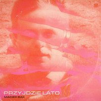 Przyjdzie Lato Maciek Bąk