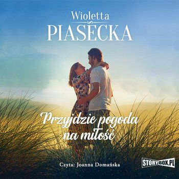 Przyjdzie pogoda na miłość - Piasecka Wioletta